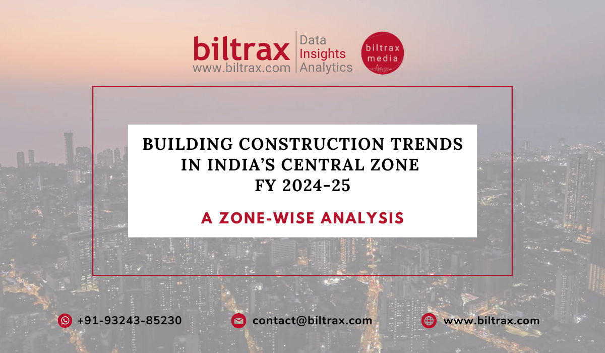 Building Construction Trends in India’s Central Zone: FY 2024-25