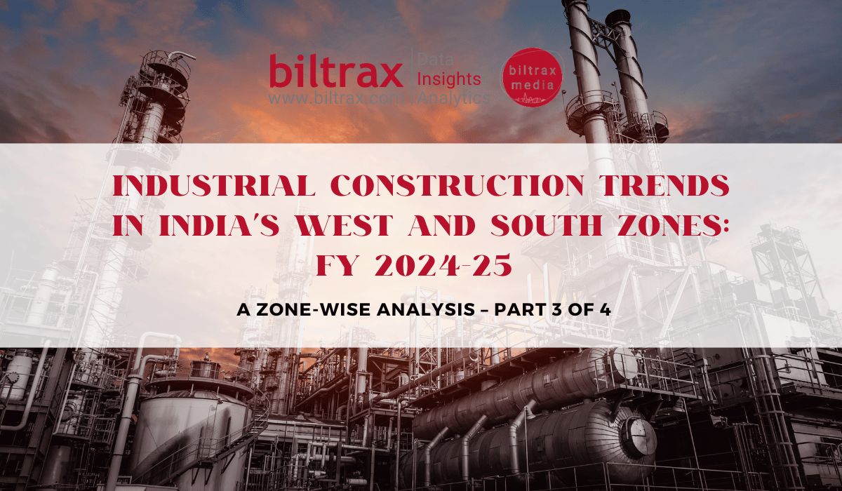 Industrial Construction Trends in India’s West and South Zones: FY 2024-25