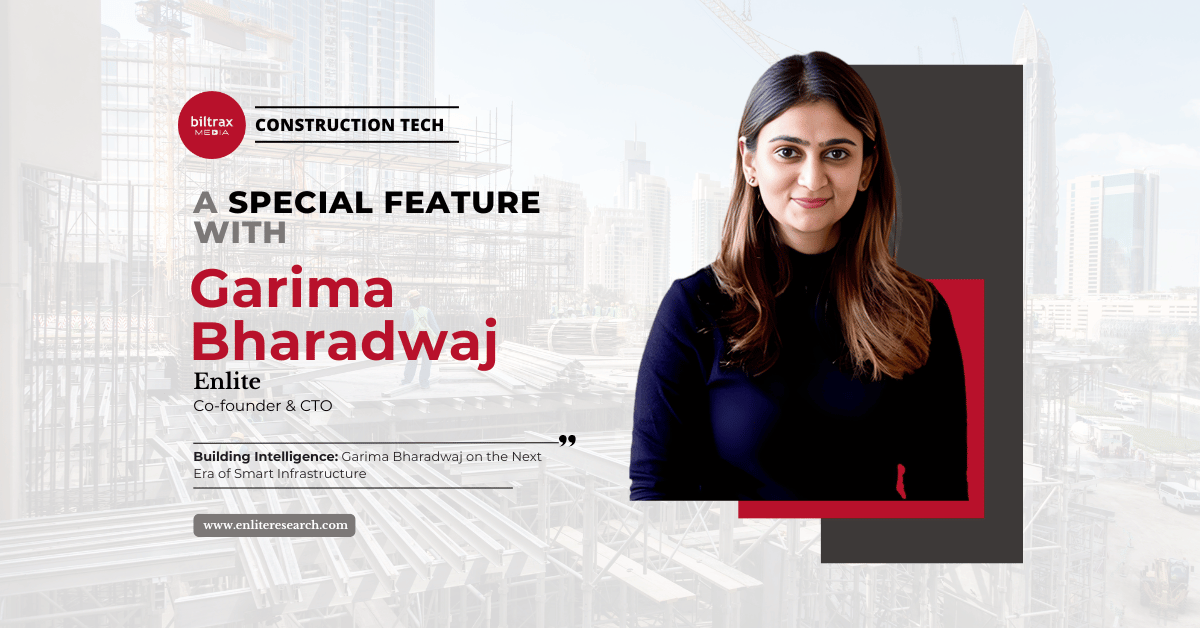 Building Intelligence: Garima Bharadwaj, Co-Founder & CTO, Enlite, on the Next Era of Smart Infrastructure